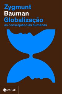 Globalização, as consequências humanas, por Zygmunt Bauman.