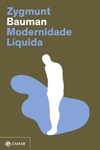 Modernidade Líquida, por Zygmunt Bauman.