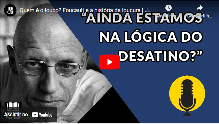 Loucura em Foucault e a lógica do desatino
