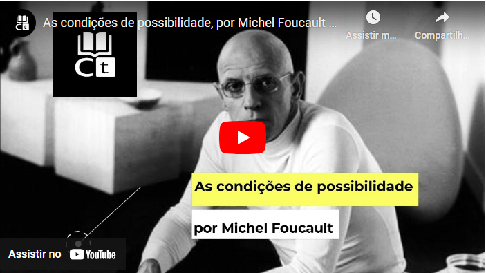 as condições de possibilidade em Michel Foucault