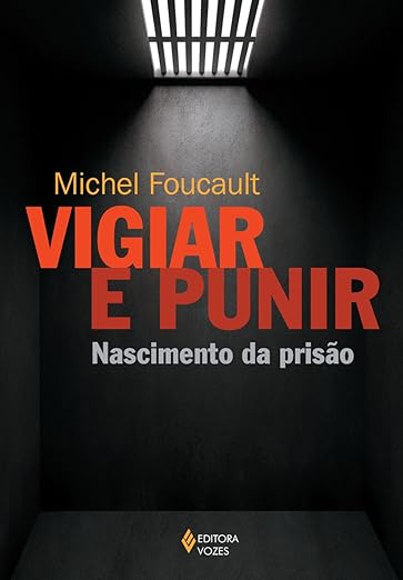 Vigiar e Punir, de Michel Foucault. 