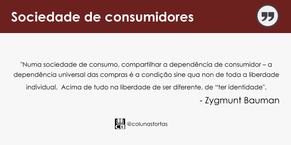 Bauman e a sociedade dos consumidores