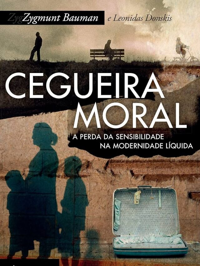 Cegueira Moral, de Zygmunt Bauman