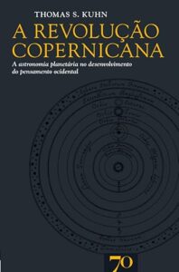 A Revolução Copernicana, de Thoma Kuhn.