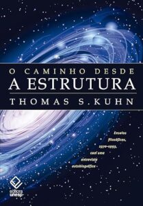 O caminho desde a estrutura, Thomas Kuhn.