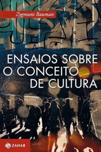 Ensaios sobre o conceito de cultura, de Zygmunt Bauman.