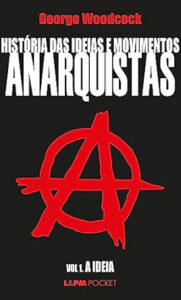 História das Ideias e Movimentos Anarquistas - Vol. I - a Ideia